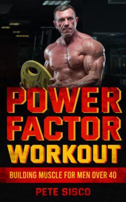 POWER FACTOR WORKOUT - Building Muscle for Men over 40 by Pete Sisco