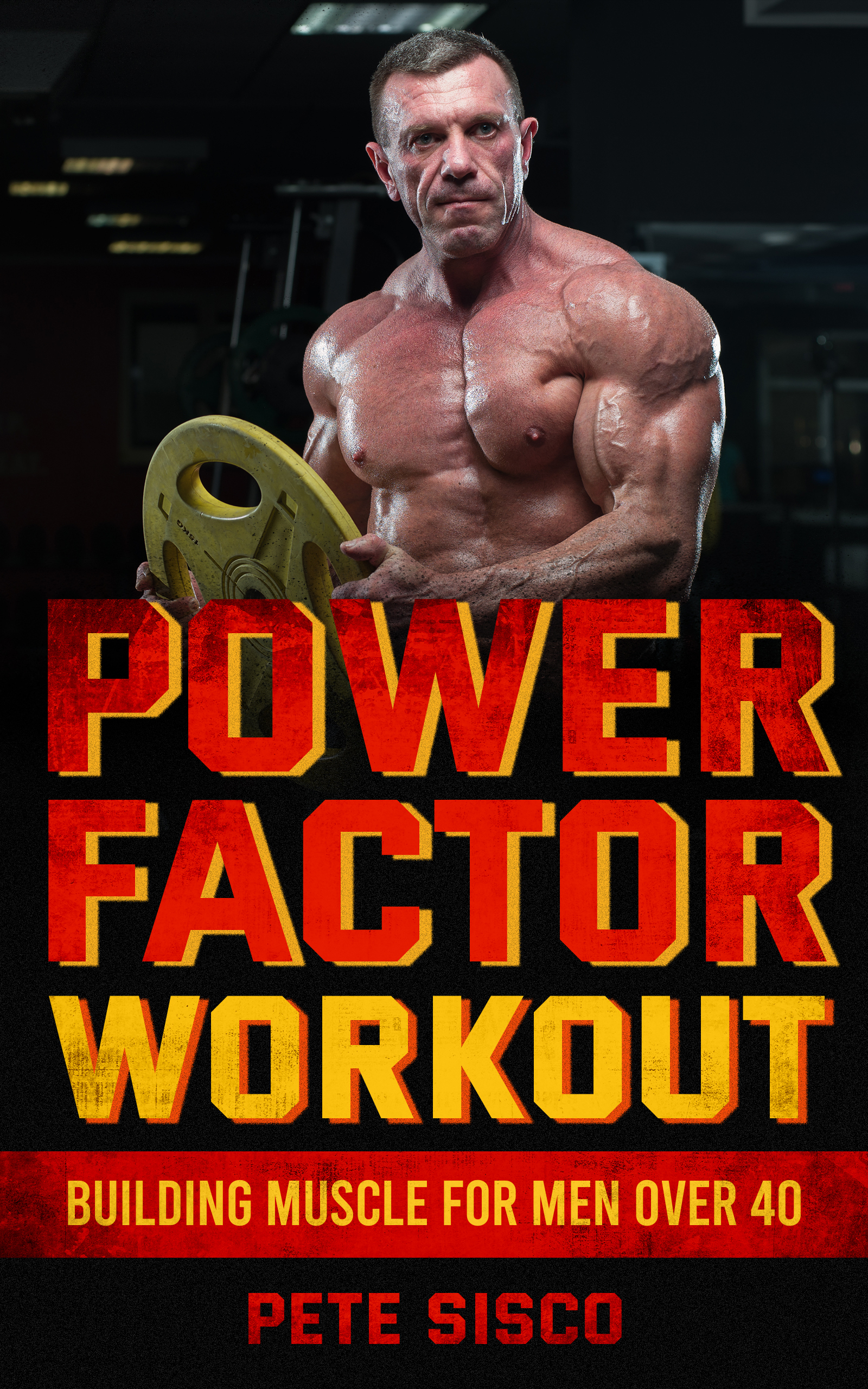 POWER FACTOR WORKOUT - Building Muscle for Men over 40 by Pete Sisco